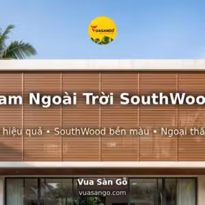 Lam Ngoài Trời SouthWood