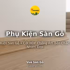 Phụ Kiện Sàn Gỗ