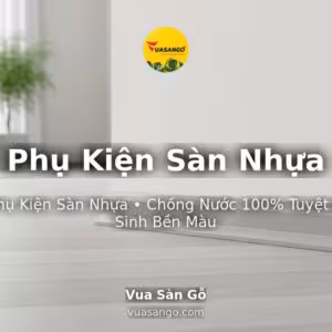 Phụ Kiện Sàn Nhựa