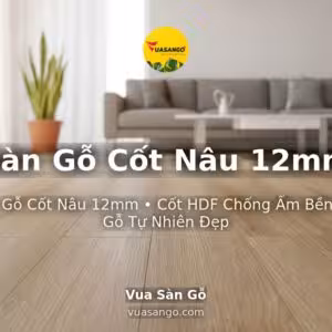 Sàn Gỗ Cốt Nâu 12mm