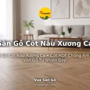 Sàn Gỗ Cốt Nâu Xương Cá