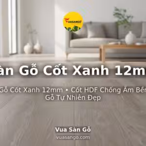 Sàn Gỗ Cốt Xanh 12mm