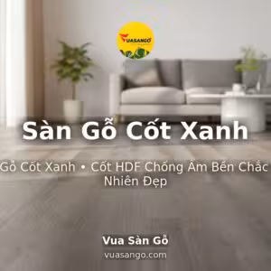 Sàn Gỗ Cốt Xanh