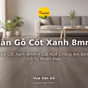 Sàn Gỗ Cốt Xanh 8mm