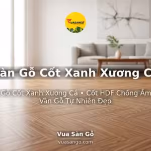 Sàn Gỗ Cốt Xanh Xương Cá