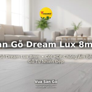 Sàn Gỗ Dream Lux 8mm