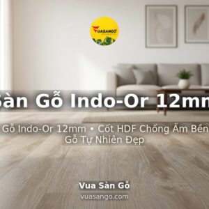 Sàn Gỗ Indo-Or 12mm