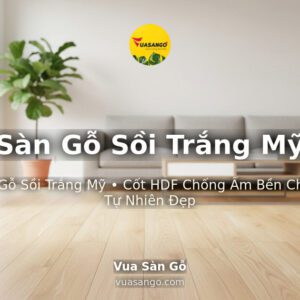 Sàn Gỗ Sồi Trắng Mỹ