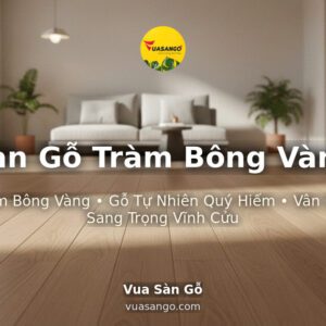 Sàn Gỗ Tràm Bông Vàng