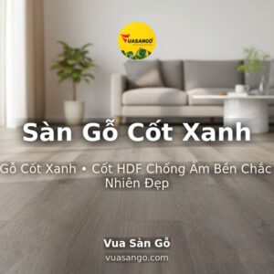 Sàn Gỗ Cốt Xanh