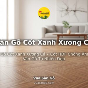 Sàn Gỗ Cốt Xanh Xương Cá